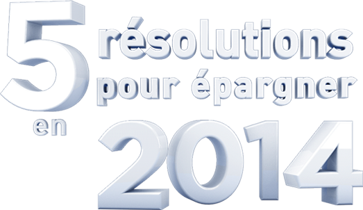 5 résolutions pour épargner en 2014